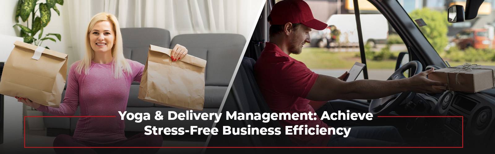 Yoga x Delivery Management Software- Stress-free Deliveries