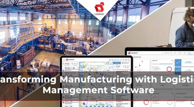 How the Pandemic Changed Manufacturing and the Role of Logistics Management Software