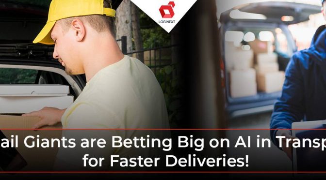Why Retail Giants are Betting Big on AI in Transportation for Faster Deliveries!