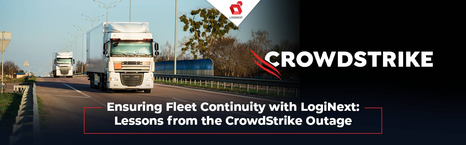 Ensuring Fleet Continuity with LogiNext Cloud-based TMS: Lessons from the CrowdStrike Outage