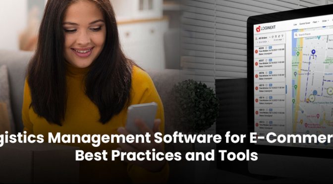Logistics Management Software for E-Commerce: Best Practices and Tools