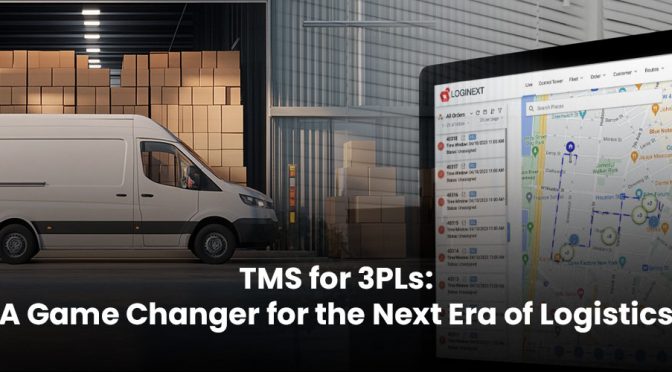 TMS for 3PLs: A Game Changer for the Next Era of Logistics