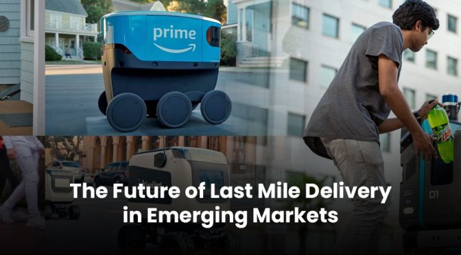 The Future of Last Mile Delivery in Emerging Markets