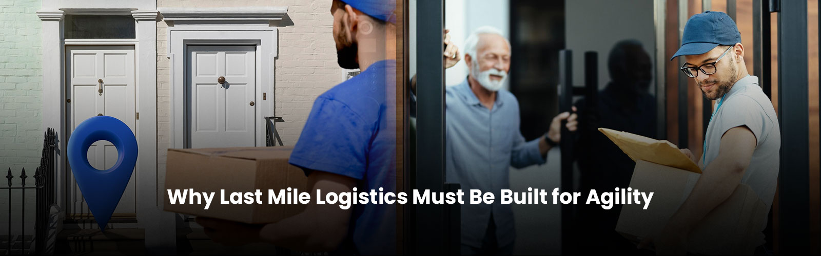 Why Last Mile Logistics Must Be Built for Agility