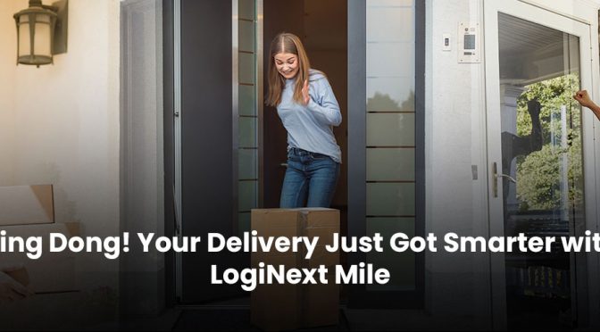Ding Dong! Your Delivery Just Got Smarter with LogiNext Mile