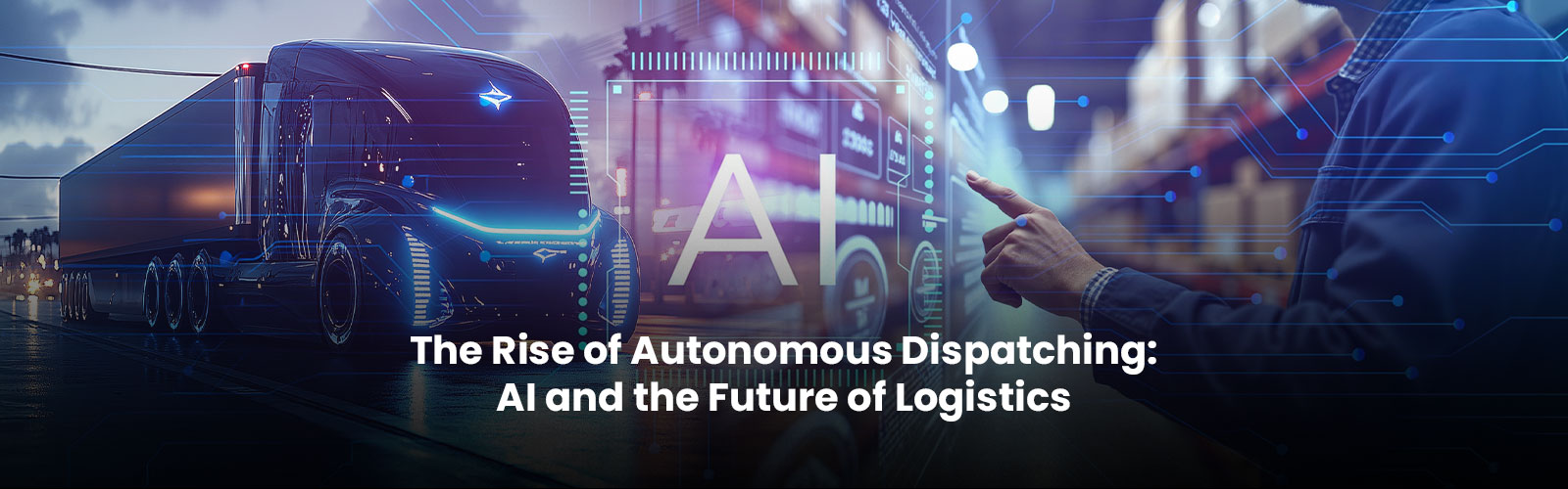 The Rise of Autonomous Dispatching: AI and the Future of Logistics