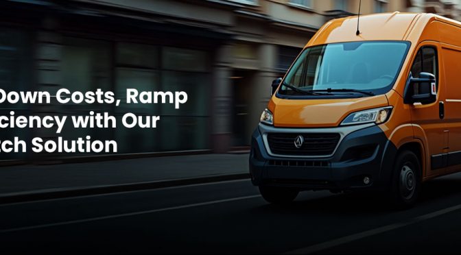 Drive Down Costs, Ramp Up Efficiency with Our Dispatch Solution
