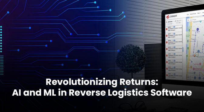 Revolutionizing Returns: AI and ML in Reverse Logistics Software