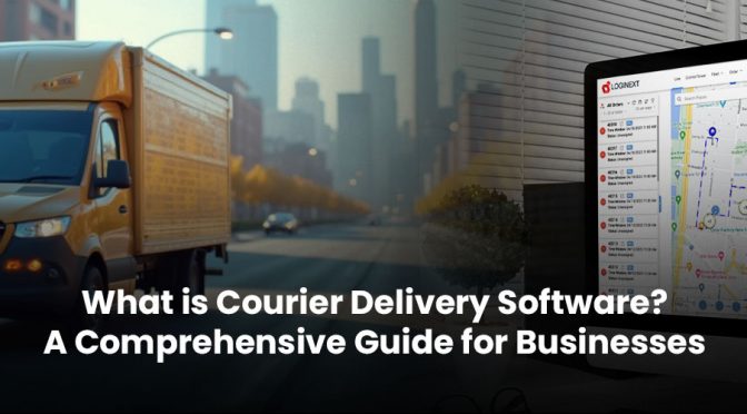 What is Courier Delivery Software? A Comprehensive Guide