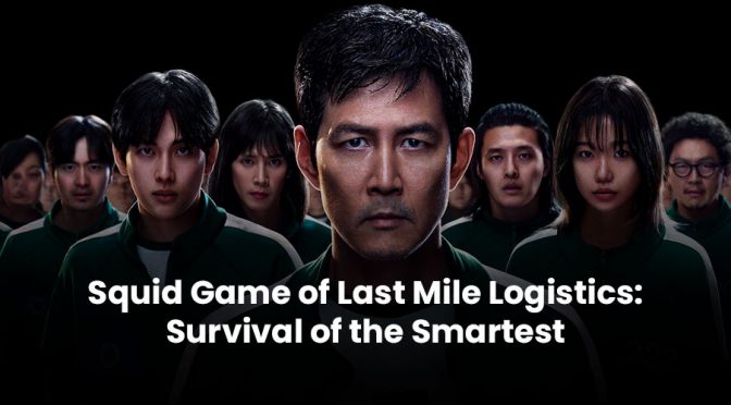 Squid Game of Last Mile Logistics: Survival of the Smartest
