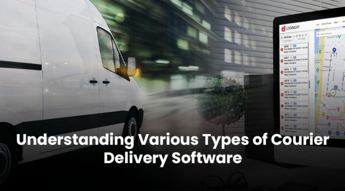 Understanding Various Types of Courier Delivery Software