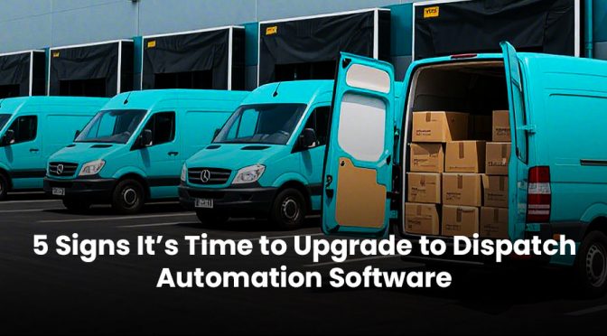 5 Signs It’s Time to Upgrade to Dispatch Automation Software