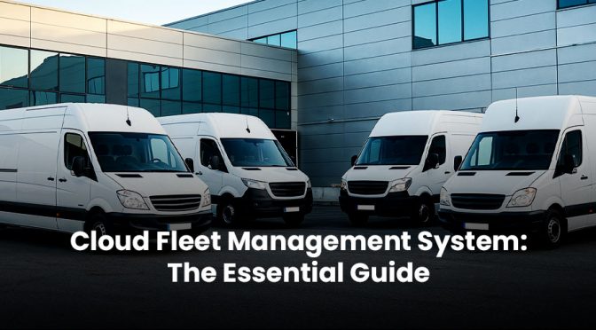 Cloud Fleet Management System: The Essential Guide