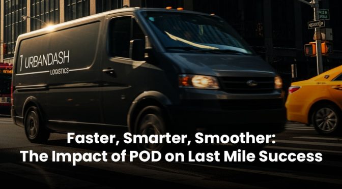 Faster, Smarter, Smoother: The Impact of POD on Last Mile Success