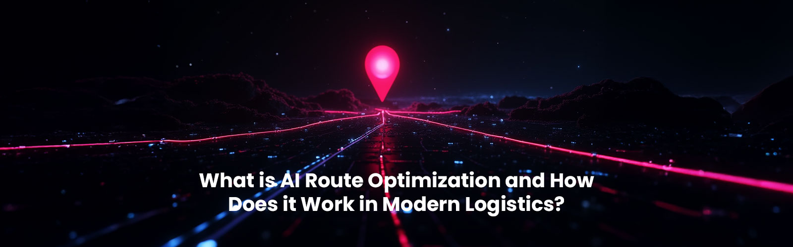 What is AI Route Optimization and How Does it Work in Modern Logistics?