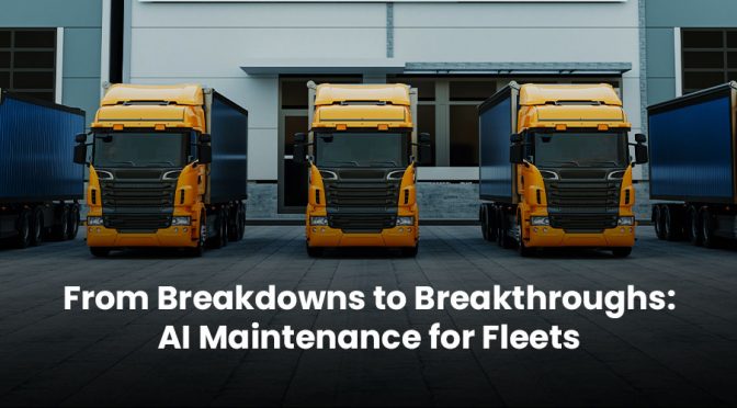 From Breakdowns to Breakthroughs: AI Maintenance for Fleets