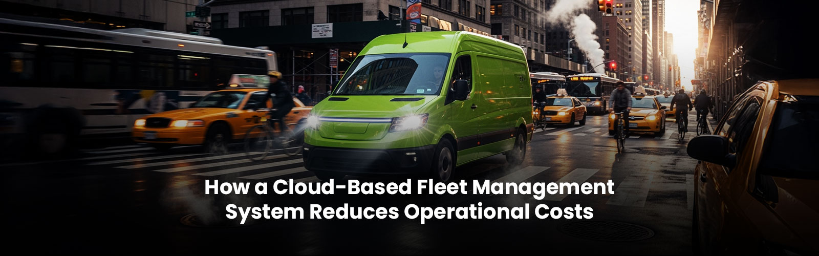 How a Cloud-Based Fleet Management System Reduces Operational Costs