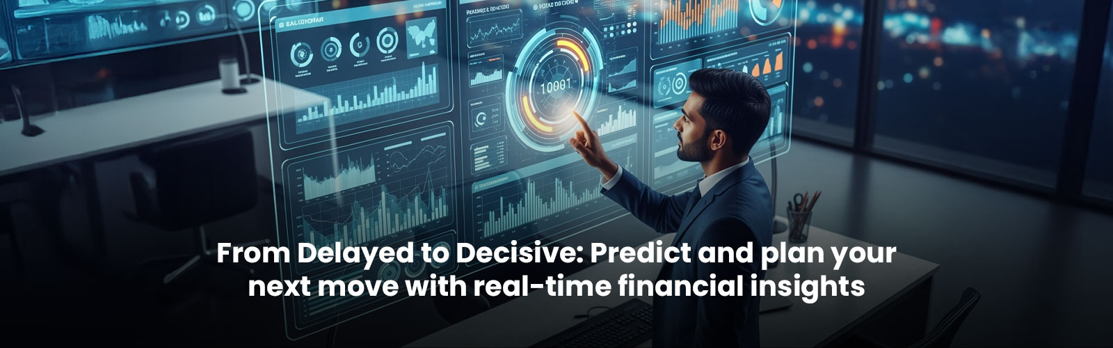 From Delayed to Decisive: Predict and Plan your Next Move with Real-Time Financial Insights
