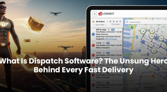 What Is Dispatch Software? The Unsung Hero Behind Every Fast Delivery