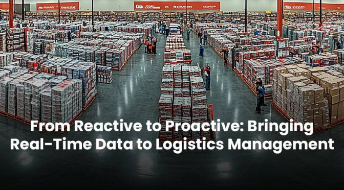 From Reactive to Proactive: Bringing Real-Time Data to Logistics Management