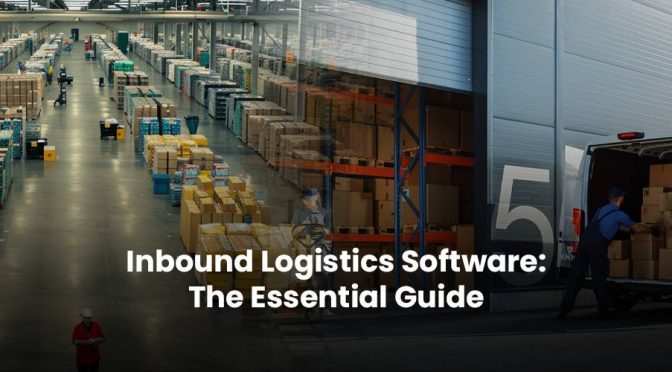 Inbound Logistics Software: The Essential Guide