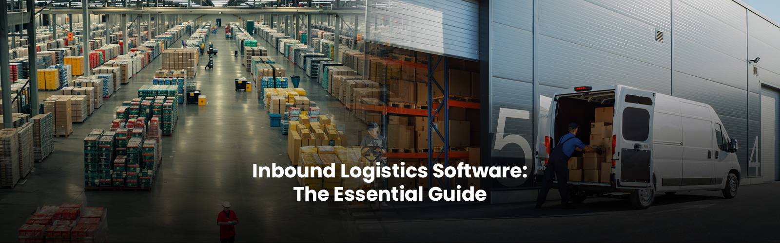 Inbound Logistics Software: The Essential Guide