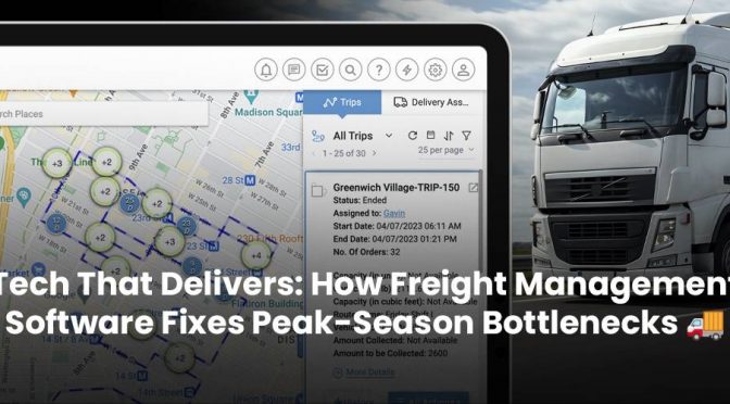 Tech That Delivers: How Freight Management Software Fixes Peak-Season Bottlenecks 🚚