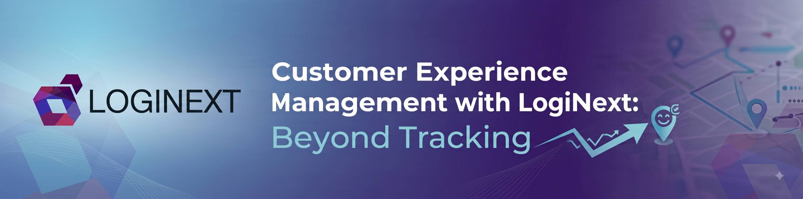 Customer Experience Management with LogiNext: Beyond Tracking
