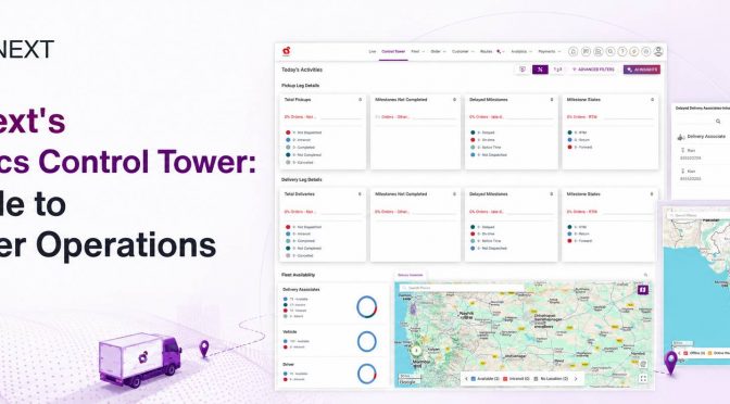 LogiNext’s Logistics Control Tower: A Guide to Smarter Operations